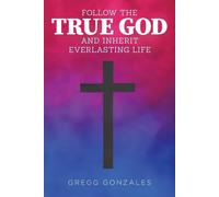Follow The True God And Inherit Everlasting Life