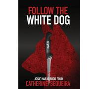 Follow the White Dog: Josie Harjo Book Four