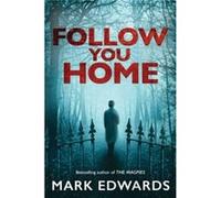 Follow You Home by Mark Edwards Edwards, Mark (Auteur)