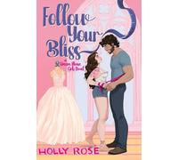Follow Your Bliss: A Dream House Girls Novel