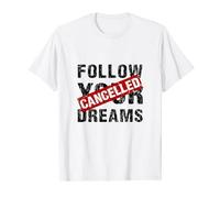Follow Your Dreams Cancelled Citation de Street Art T-Shirt