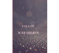 Follow Your Dreams - Notizbuch A5 Liniert: 100 Seiten | Kalender 2026 | Feiertage | Sternzeichen | Notfallnummern | Geschenk für Frauen & Mädchen