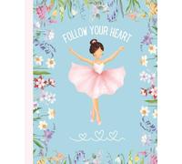 Follow Your Heart: A Ballerina's Sketchbook | Floral | Girls Gift Idea | Pink Ballet Slippers | 120 Blank Pages | 7.5 x 9.25 |