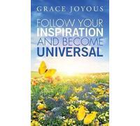 Follow Your Inspiration And Become Universal