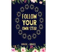 Follow Your Own Star! Planner 2022 2023: Daily Weekly And Monthly With 24 Months Calendar, Vision Boards, To Do Lists, Notes