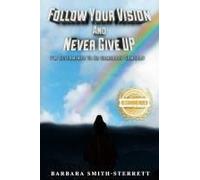 Follow Your Vision And Never Give Up