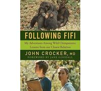 Following Fifi: My Adventures Among Wild Chimpanzees: Lessons From Our Closest Relatives