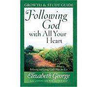 Following God with All Your Heart Growth and Study Guide Elizabeth George (Auteur)