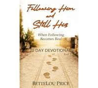 Following Him and Still His: When Following Becomes Real. 70 Day Devotional, Book 3