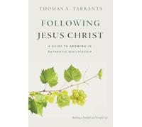 Following Jesus Christ: A Guide to Growing in Authentic Discipleship
