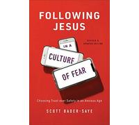 Following Jesus in a Culture of Fear Choosing Trust over Safety in an Anxious Age by Scott Badersaye Scott Badersaye (Auteur)