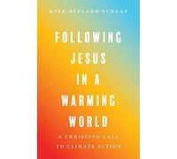 Following Jesus in a Warming World: A Christian Call to Climate Action