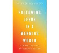 Following Jesus in a Warming World: A Christian Call to Climate Action