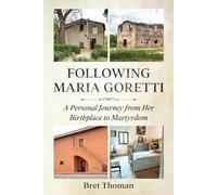 Following Maria Goretti: A Personal Journey from Her Birthplace to Martyrdom