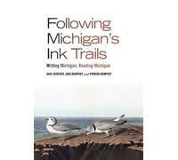 Following Michigan's Ink Trails Writing Michigan, Reading Michigan - Dave Dempsey - Michigan State University Press - ebook (ePub) - Livre