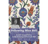 Following Miss Bell: Travels Around Turkey in the Footsteps of Gertrude Bell
