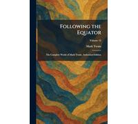 Following the Equator: The Complete Works of Mark Twain, Authorized Edition