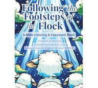 Following the Footsteps of the Flock: A Bible Coloring & Copywork Book: The Faith of Abraham - Excerpts from Genesis 12-22 - Bilingual: English-Chinese (繁體中文)