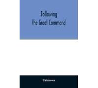 Following The Great Command; Being The Jubilee Number Forty-Ninth Annual Report Of The Woman's Foreign Missionary Society Of The Methodist Episcopal Church