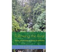 Following the River: Poems and Musings on Nature & Spirituality