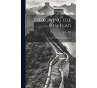 Following The Sun-Flag: A Vain Pursuit Through Manchuria