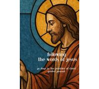 Following the words of Jesus: 40 Day Sermon on the Mount GUIDED JOURNAL