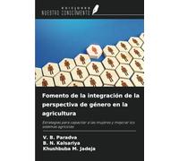 Fomento de la integración de la perspectiva de género en la agricultura: Estrategias para capacitar a las mujeres y mejorar los sistemas agrícolas