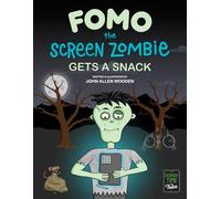 Fomo the Screen Zombie Gets a Snack: A Funny Picture Book About Kids and Phones, Limiting Screen Time, and Living Unplugged (Screen Time Tales)