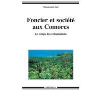 Foncier et sociétés aux comores Le temps des refondations - Mahamoudou Saïd - Karthala - broché - Essai