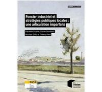 Foncier industriel et stratégies publiques locales : une articulation imparfaite Thierry Petit (Auteur), Nicolas Gillio (Auteur), Sylvie Duvillard (Auteur), Paulette Duarte (Auteur)