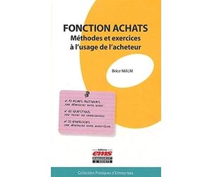Fonction achats - Méthodes et exercices à l'usage de l'acheteur.