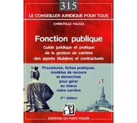 Fonction publique: Guide pratique de la gestion de carrière des agents titulaires et contractuels. Procédures, fiches pratiques, modèles de recours et démarches pour gérer au mieux votre carrière