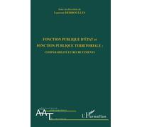 Fonction publique d'Etat et fonction publique territoriale Comparabilité et recrutements - Laurent Derboulles - L'harmattan - broché - Etude