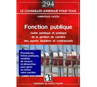 FONCTION PUBLIQUE. GUIDE JURIDIQUE ET PRATIQUE DE LA GESTIONDE CARRIERE DES AGEN: GUIDE JURIDIQUE ET PRATIQUE DE LA GESTION DE CARRIERE DES AGENTS TITULAIRES ET C