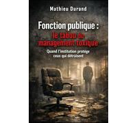 Fonction publique : le tabou du management toxique. Quand l’institution protège ceux qui détruisent