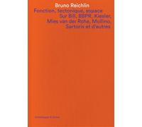 Fonction, tectonique, espace Sur Bill, BBPR, Kiesler, Mies van der Rohe, Mollino, Sartoris et d'autr