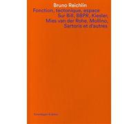 Fonction, tectonique, espace: Sur Bill, BBPR, Kiesler, Mies van der Rohe, Mollino, Sartoris et d'autres