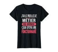 Fonctionnaire Ideé Drôle Cadeau Meilleur Métier du Monde T-Shirt