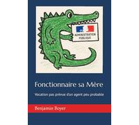 Fonctionnaire sa Mère: Vocation pas prévue d’un agent peu probable