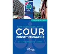 Fonctionnement de la Cour constitutionnelle de la République de Guinée - Mohamed Aly Thiam - L'harmattan - broché - Etude