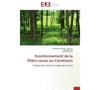 Fonctionnement de la filière cacao au Caméroun Analyse des coûts et marges des acteurs - Aboubakar Hayatou Iyabano - Universitaires Europeennes - broché - Etude