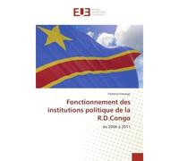 Fonctionnement des institutions politique de la R.D.Congo De 2006 A 2011 - Yoshoua Kasongo - Universitaires Europeennes - broché - Essai