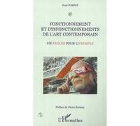 Fonctionnement et disfonctionnements de l'art contemporain Un procès pour l'exemple - Fred Forest - L'harmattan - broché - Livre
