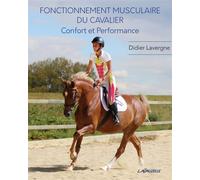 Fonctionnement Musculaire du Cavalier Confort et Performance - Didier Lavergne - Lavauzelle - broché - Guide