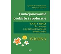 Fonctionnement personnel et social Fiches de travail pour les élèves présentant une déficience intellectuelle Printemps Agnieszka Borowska-Kociemba, Ma³gorzata Krukowska (Buch auf Polnisch)
