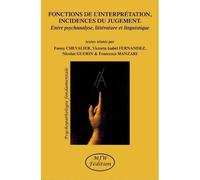 Fonctions de l'interprétation, incidences du jugement. Entre psychanalyse, littérature et linguistique - Collectif - Mjw Fedition - broché - Essai