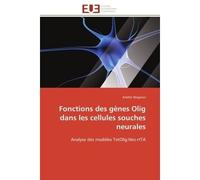 Fonctions des gènes olig dans les cellules souches neurales Analyse des modèles TetOlig - Wegener-A - Universitaires Europeennes - broché - Etude