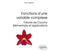 Fonctions d'une variable complexe - Théorie de Cauchy élémentaire et applications Paul Jolissaint (Auteur)