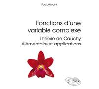 Fonctions d'une variable complexe - Théorie de Cauchy élémentaire et applications - Paul Jolissaint - Ellipses - broché - Scolaire / Universitaire