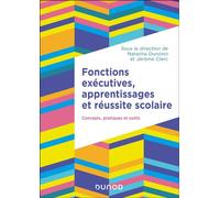 Fonctions exécutives, apprentissages et réussite scolaire Concepts, pratiques et outils - Natacha Duroisin - Dunod - broché - Etude